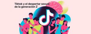 TikTok y el despertar sexual de la Generación Z